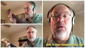 God, in Your Goodness You have Made a Home for the Poor (Psalm 68)